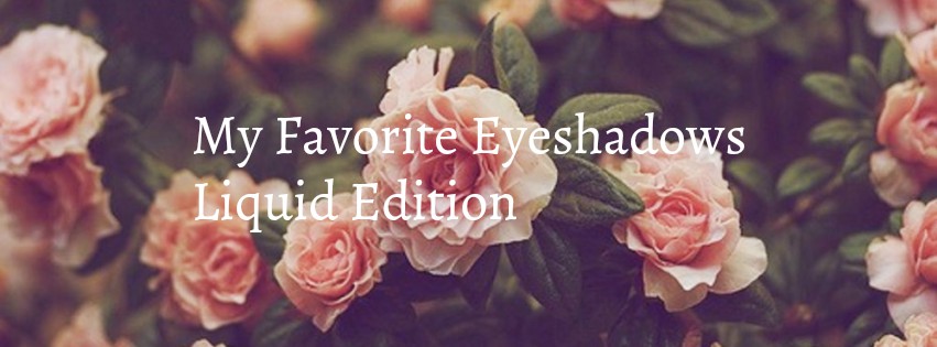 My Favorite Eyeshadows Liquid Edition