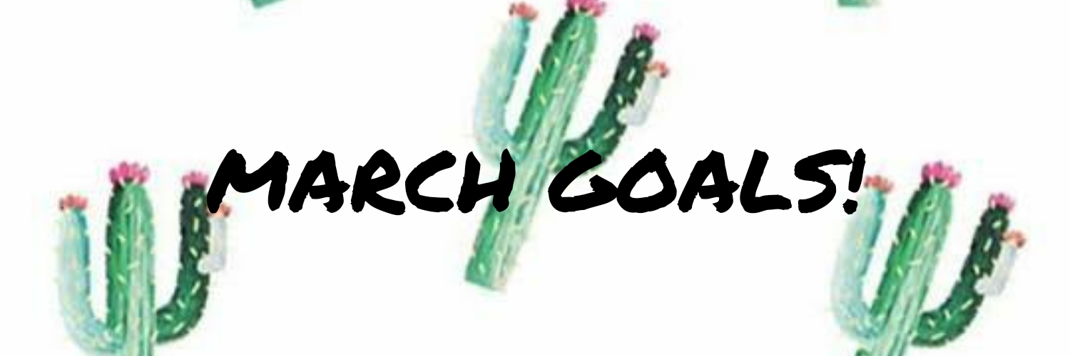 March Goals