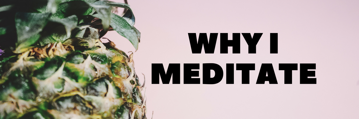 Why I meditated!