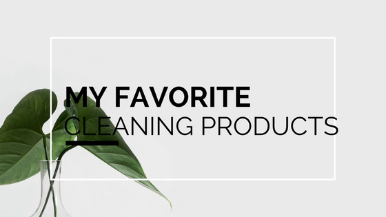 My favorite cleaning products!