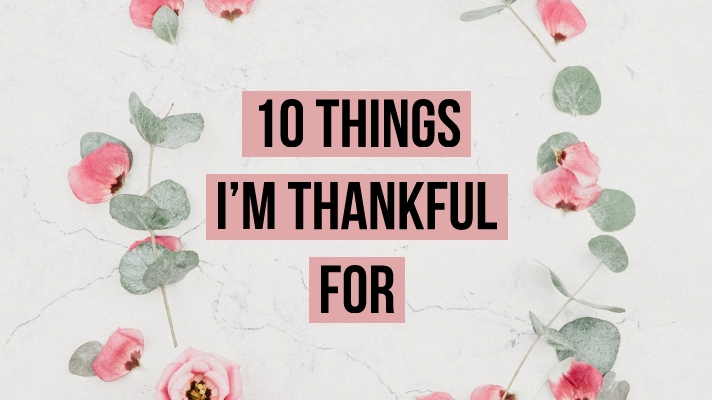 10 things I’m thankful for…