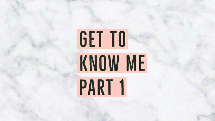 Get To know Me Part 1