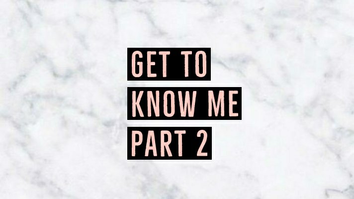 Get To Know Me Part 2