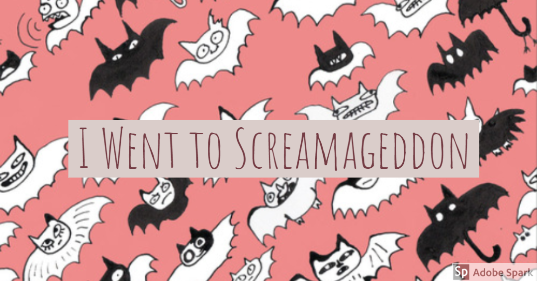 I Went to Screamageddon!